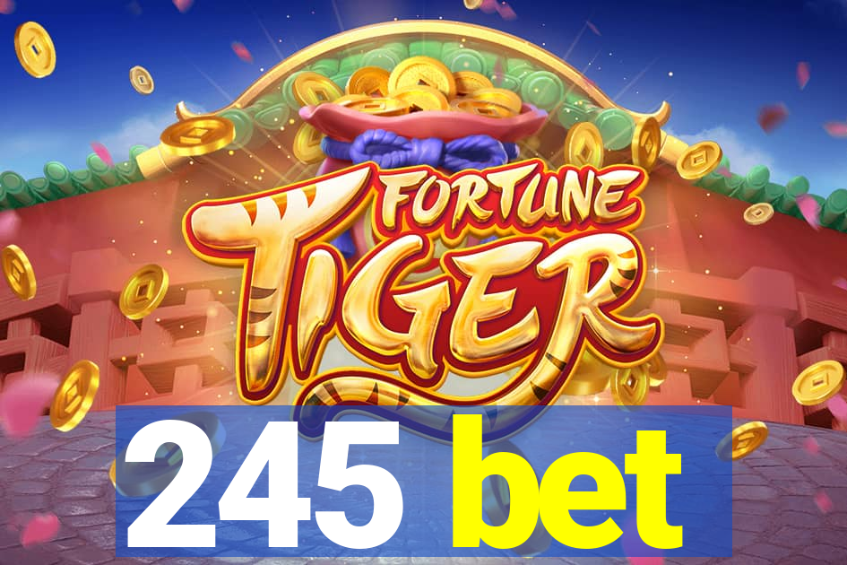 245 bet